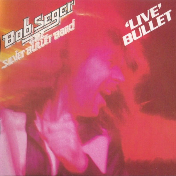 BOB SEGER & THE SILVER BULLET BAND