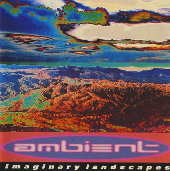 A Brief History Of Ambient Volume 2: Imaginary Landscapes