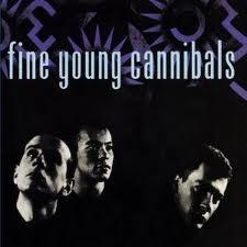 FINE YOUNG CANNIBALS