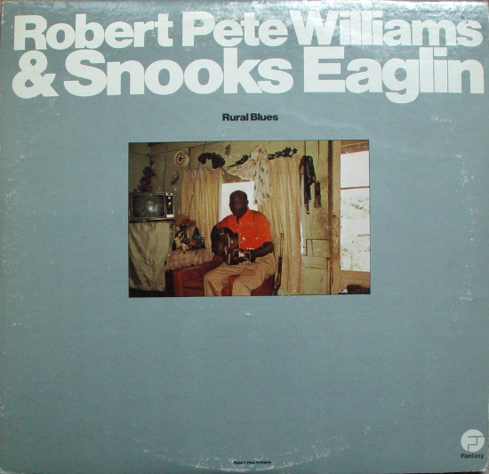 ROBERT PETE WILLIAMS AND SNOOKS EAGLIN