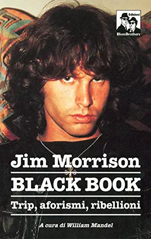 JIM MORRISON. BLACK BOOK. TRIP, AFORISMI, RIBELLIONI