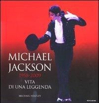 MICHAEL JACKSON 1958-2009 VITA DI UNA LEGGENDA