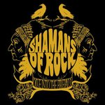 SHAMANS OF ROCK