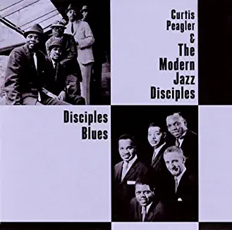 CURTIS PEAGLES & THE MODERN JAZZ DISCIPLES